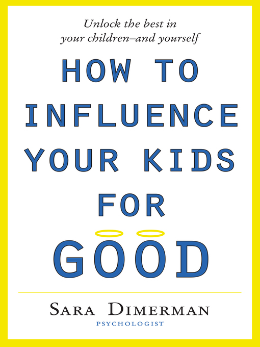 Title details for How to Influence Your Kids For Good by Sara Dimerman - Available